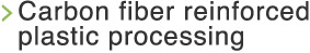 Carbon fiber reinforced plastic processing